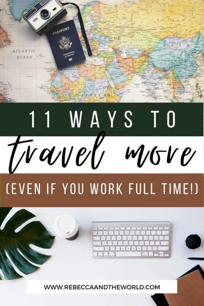 Do you work full time but also have an insatiable wanderlust? Don't believe the myths - you CAN work and travel at the same time. Here are 11 practical tips to help you travel more. Includes a downloadable 2021 vacation planner! | Full Time Work | Work Full Time | Travel More | Travel | Wanderlust | Full Time Worker | How To Travel More