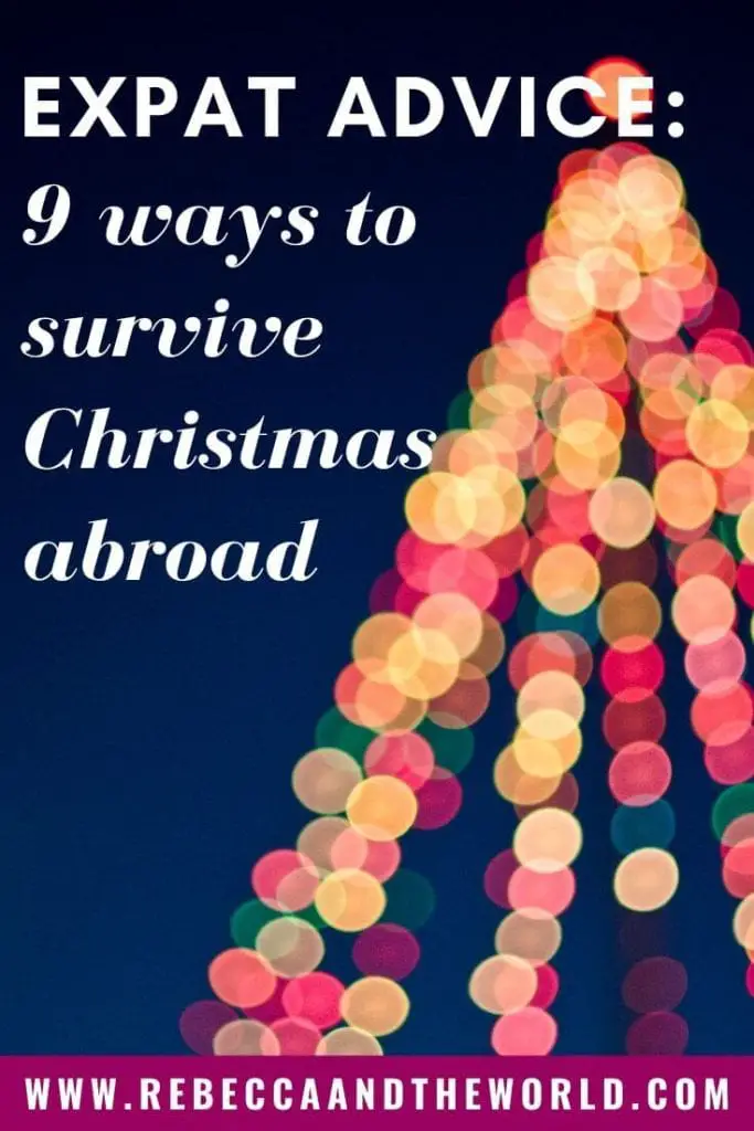 Are you spending Christmas abroad as an expat? It can be a lonely and challenging time - but it doesn't have to be. Here are 9 ways to survive the holiday period. | #expat #expatlife #christmas #holidays #christmasabroad