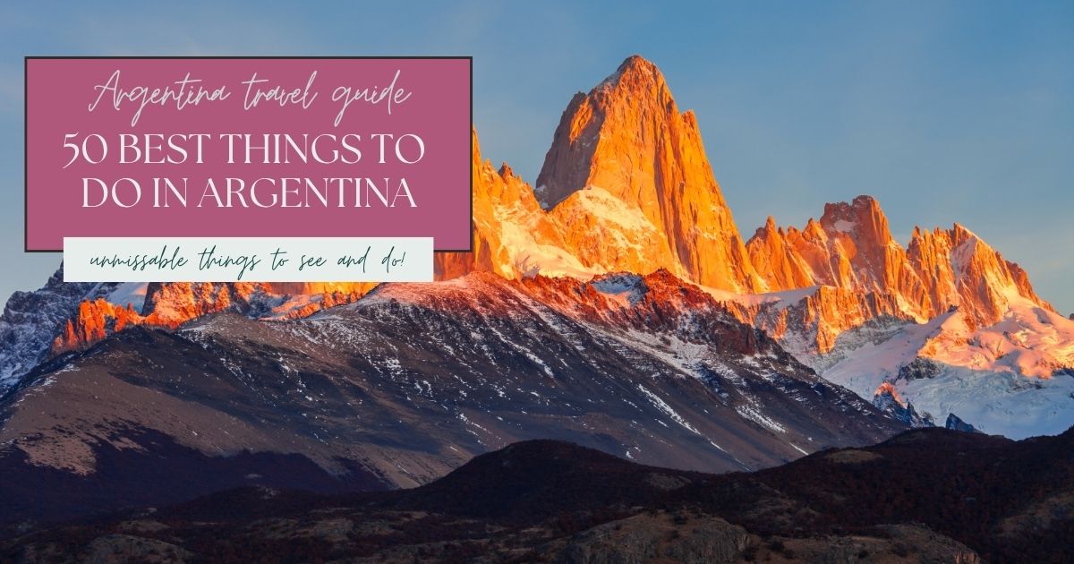 50 Best Things To Do in Argentina - Rebecca and the World