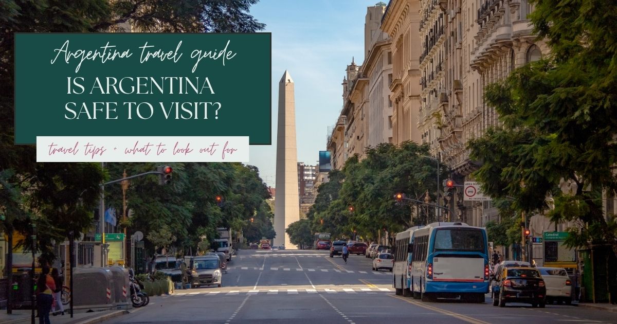 Is Argentina Safe to Visit? An Expert Guide to Staying Safe